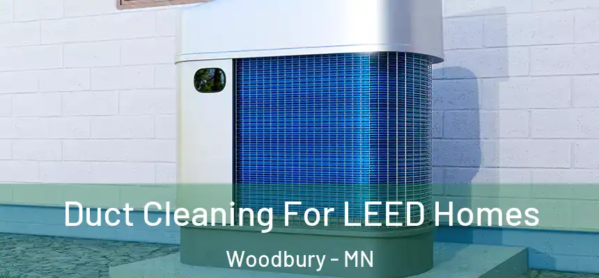 Duct Cleaning For LEED Homes Woodbury - MN