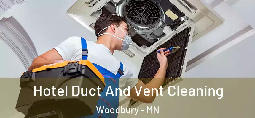  Hotel Duct And Vent Cleaning Woodbury - MN